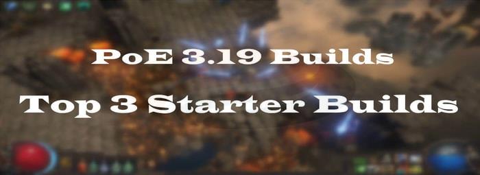 poe 3.19 Top 3 Starter Builds